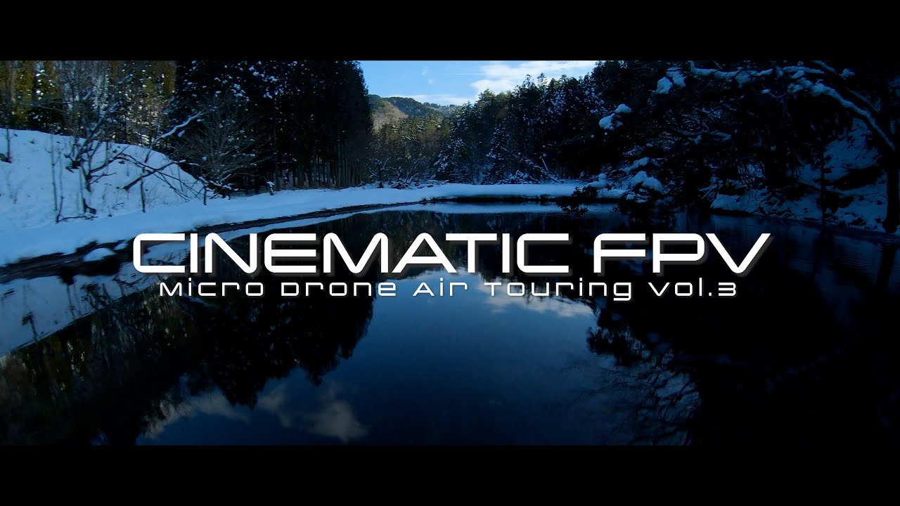 【 マイクロドローン FPV 】CINEMATIC FPV Video Micro Drone Ait Touring Vol 3　JAPAN Snow country 4K【 ACRODRONE 】
