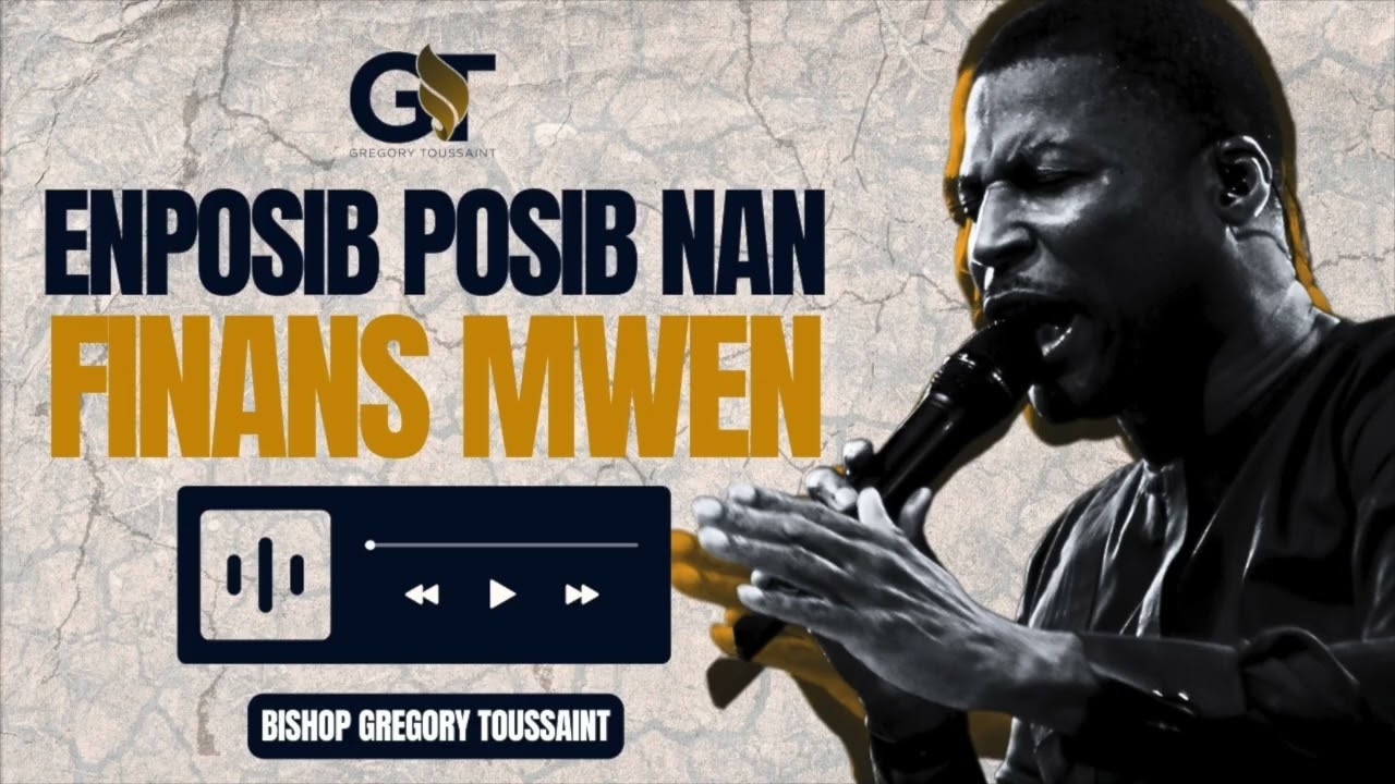 Enposib Posib Nan Finans Mwen | Bishop Gregory Toussaint | Lapriyè