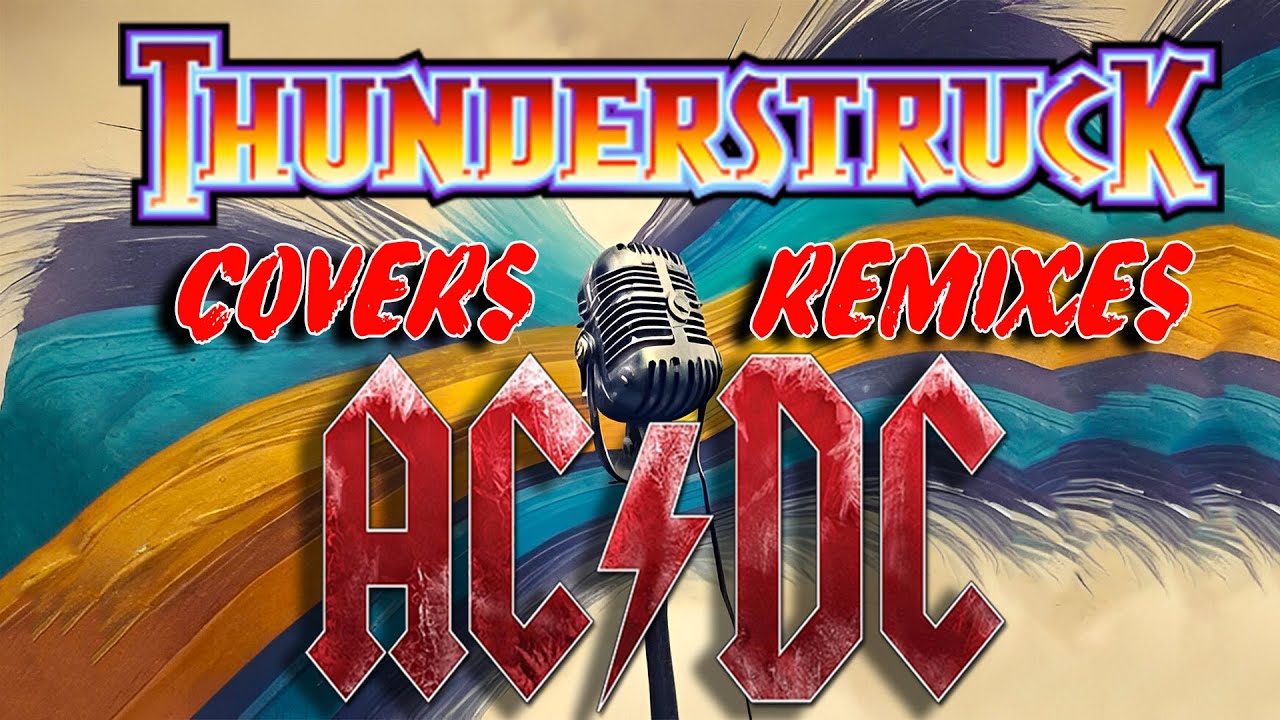 AC/DC - Thunderstruck (COVERS & REMIXES)