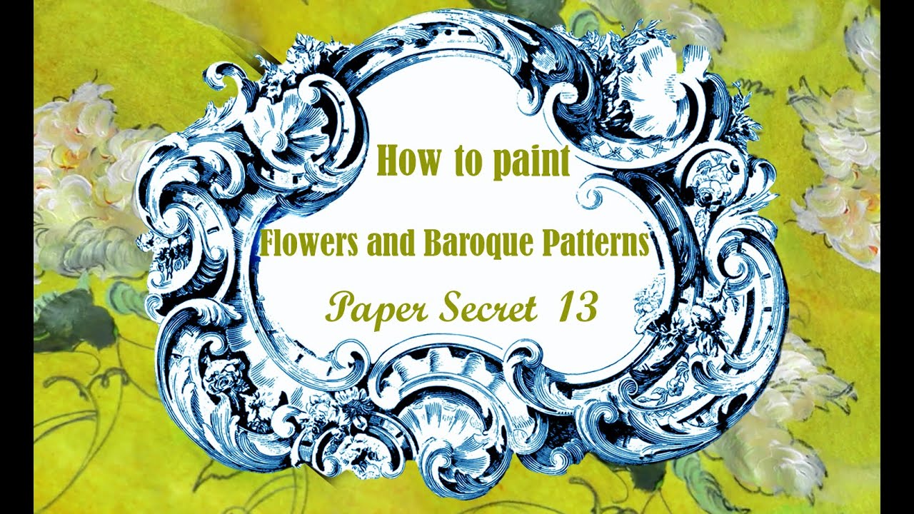 Paper Secret 13 : How to paint flowers and baroque patterns