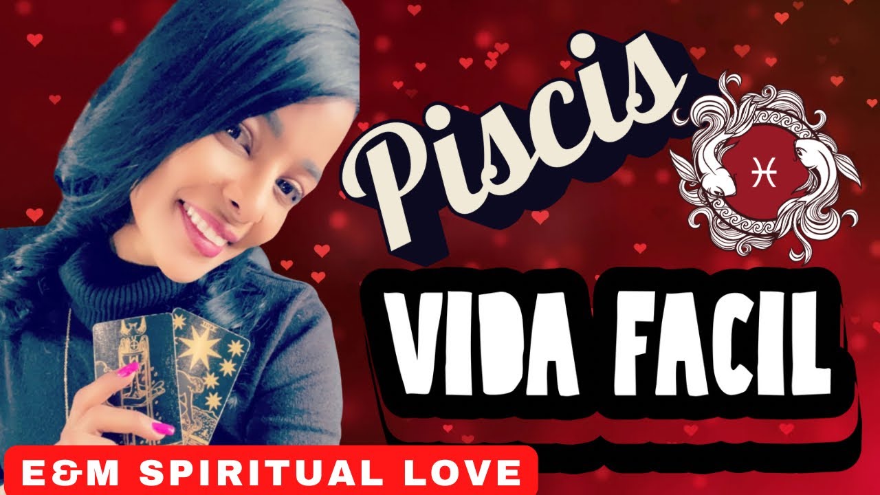 Piscis : Alístate | Tu Vida Será Más Fácil!