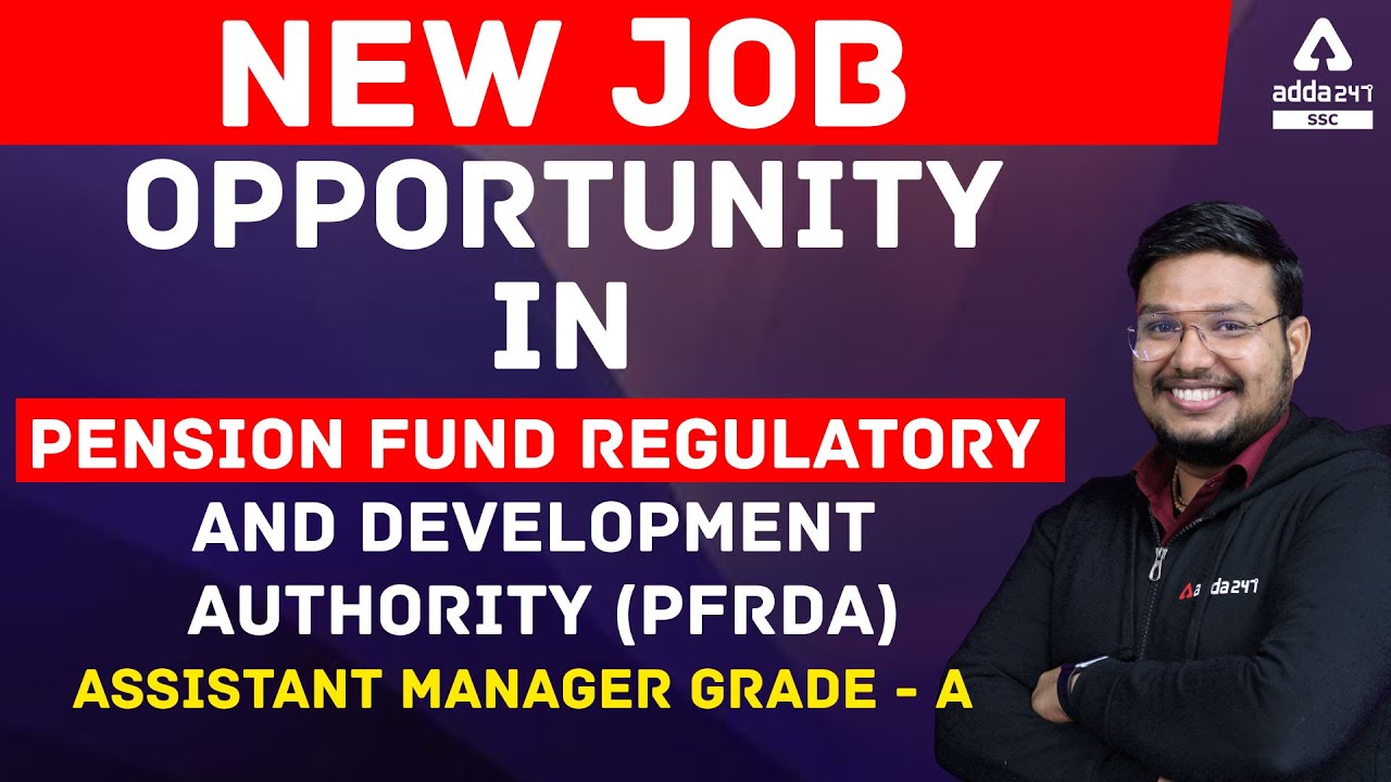 New Job Opportunity in Pension Fund Regulatory and Development Authority (PFRDA) Assistant Manager