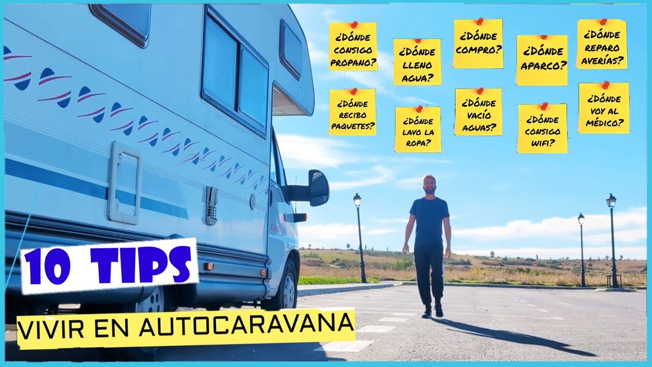 10 TIPS PARA EMPEZAR A VIVIR EN AUTOCARAVANA - &iquest;Qu&eacute; es necesario tener en cuenta antes de empezar?
