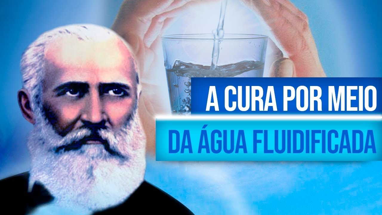 A CURA POR MEIO DA ÁGUA FLUIDIFICADA | Bezerra de Menezes