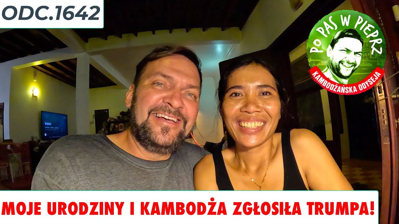 Moje urodziny i Kambodża zgłosiła Trumpa! Odc.1642
