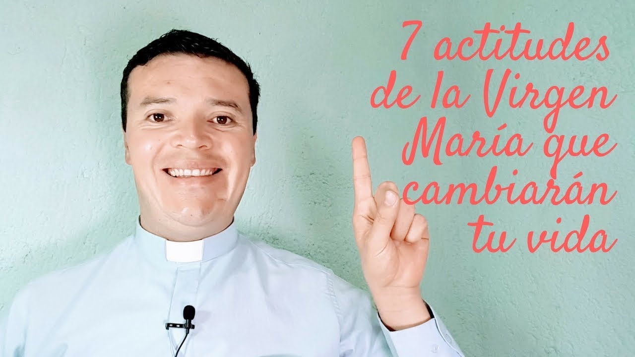 7 actitudes de la Virgen María que cambiarán tu vida