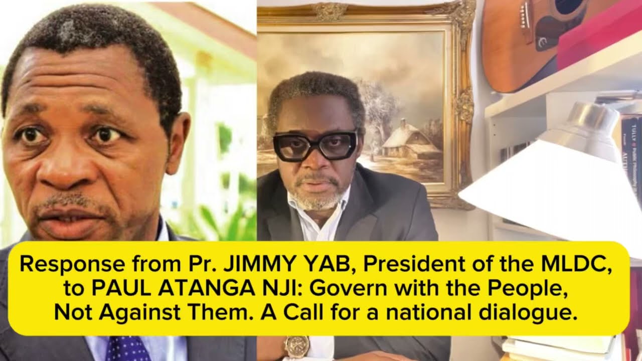 Response from Pr.Jimmy Yab, Pdt of MLDC, to Paul Atanga Nji: Govern with the People,Not Against Them