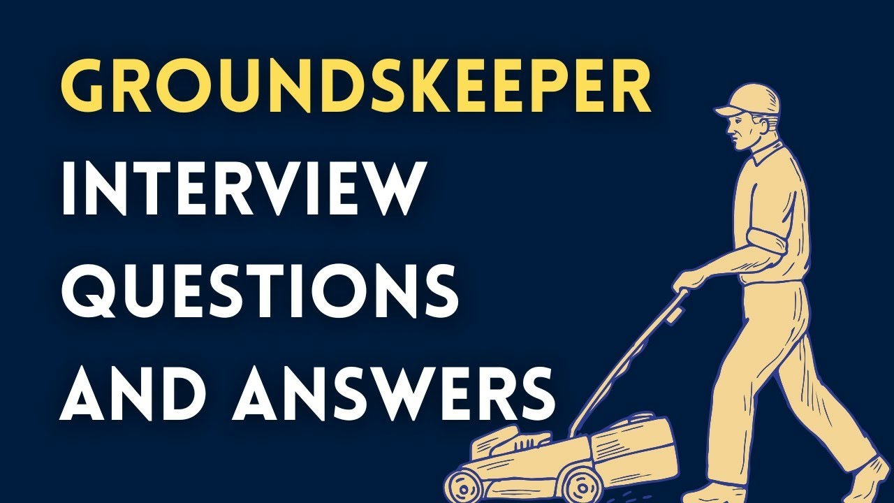 Groundskeeper Interview Questions and Answers
