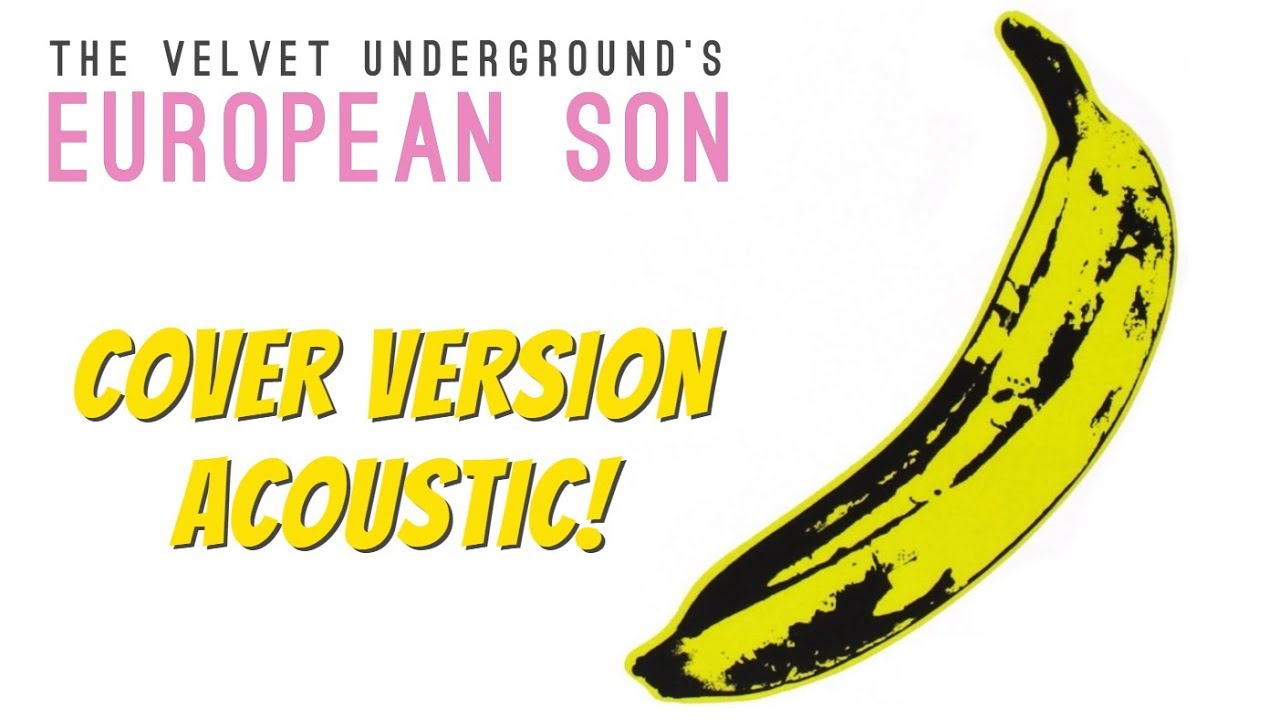 EUROPEAN SON (VELVET UNDERGROUND ACOUSTIC COVER)