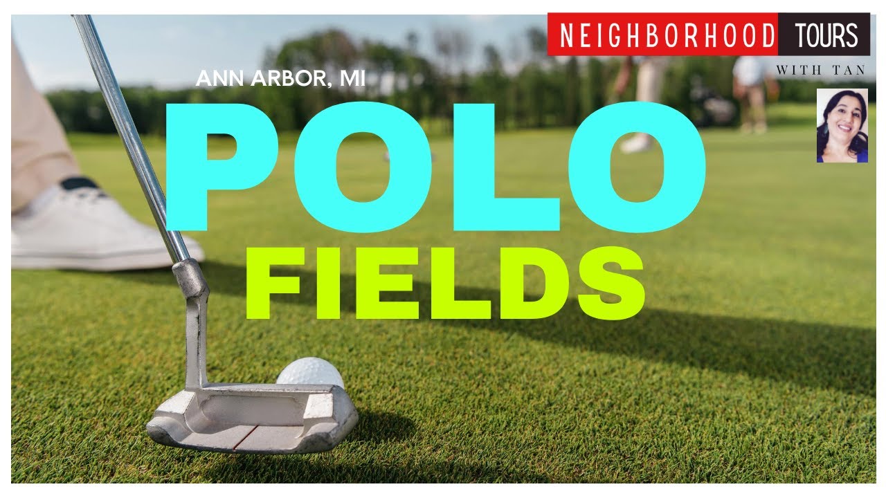 Polo Fields| Ann Arbor| Michigan |Neighborhood Tours with Tan| Polo Fields  residential community