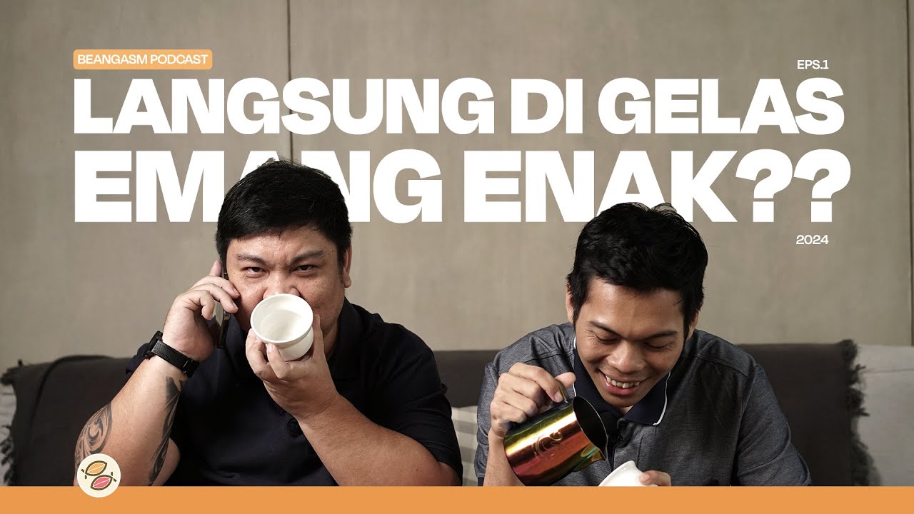 #BEANGASMPODCAST MENYEDUH LANGSUNG DI GELAS EMANG ENAK? EPS.1