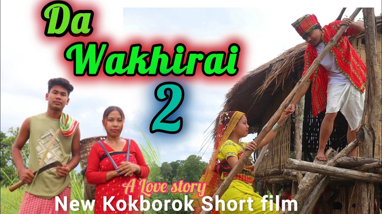 Da Wakhirai || Part 2 (A Love story)  ||  A New Kokborok Short film ||