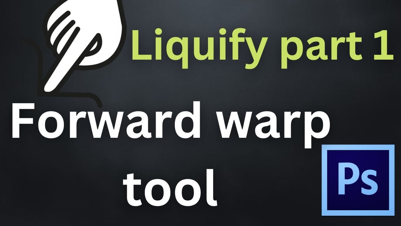 Forward warp tool | Forward warp tool photoshop | Smart Tech