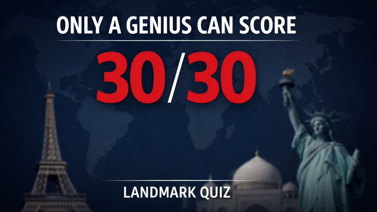 Only a Genius Can Score 30/30 in This Landmark Quiz! 📍