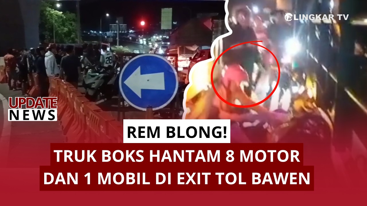 REM BLONG DI TURUNAN EXIT TOL BAWEN, TRUK BOKS HANTAM 8 MOTOR DAN 1 MOBIL
