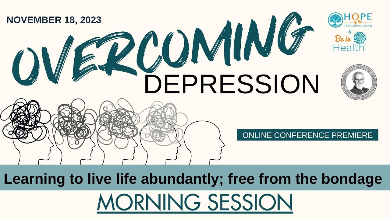 Overcoming Depression 2023 - Morning Session - Dr. Henry W. Wright