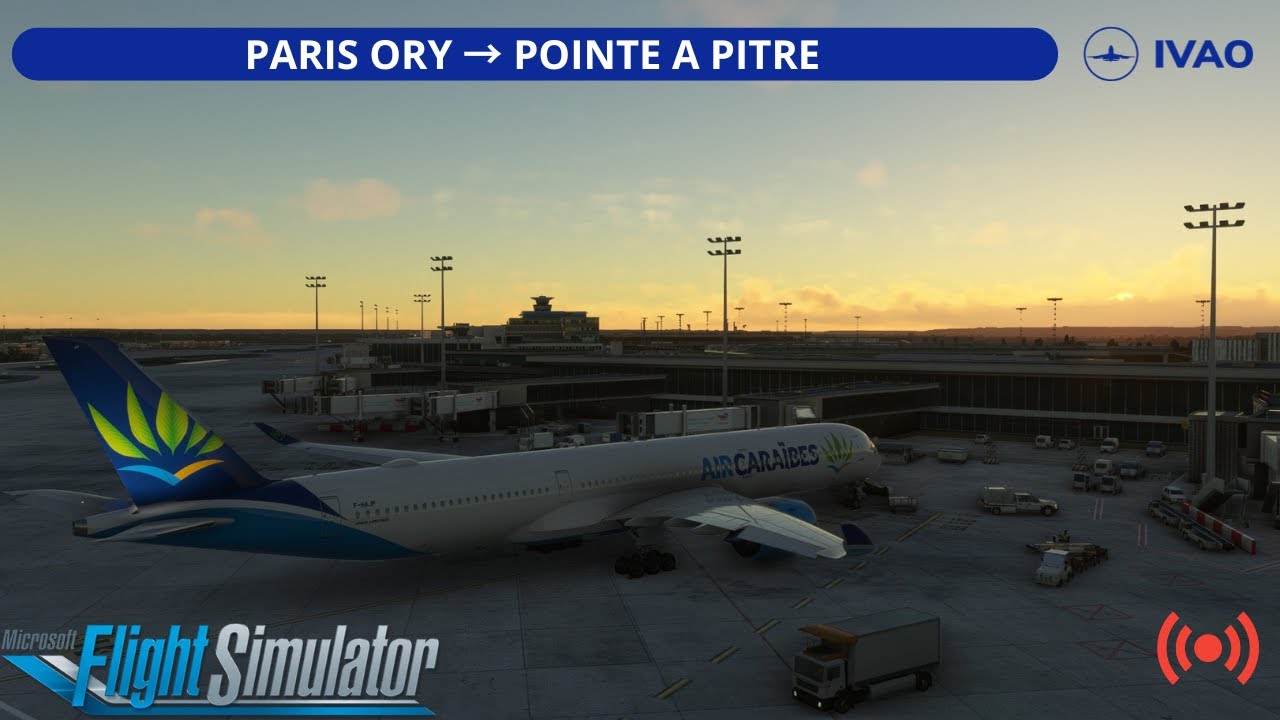 Vol complet | PARIS Orly (LFPO) - Pointe à Pitre (TFFR) | REAL Air caraibes OPS A350 1000 | IVAO