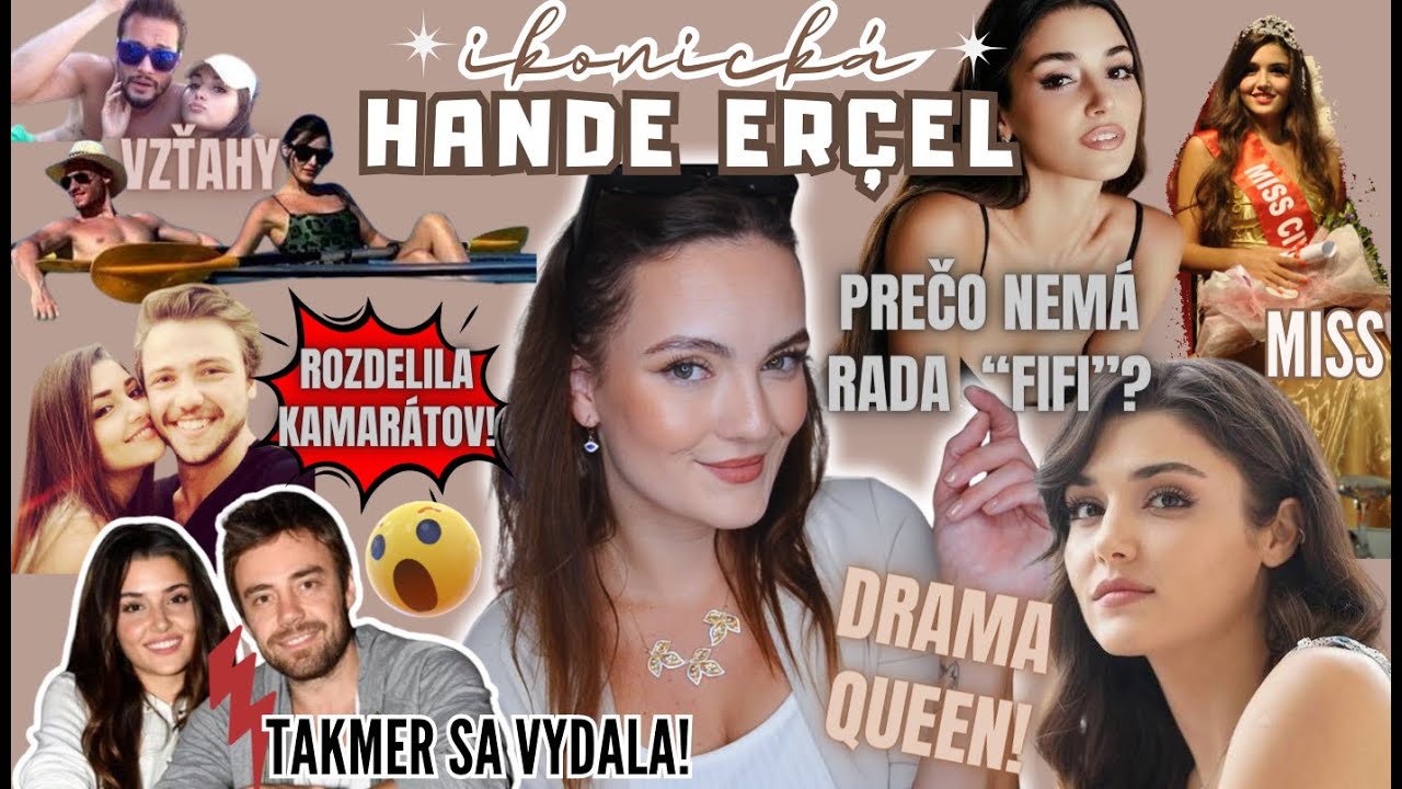 HANDE ERÇEL - DETAILY, PIKOŠKY, ŽIVOT, VZŤAHY I VEĽKÉ MEDIÁLNE KAUZY 😯 | Mishell