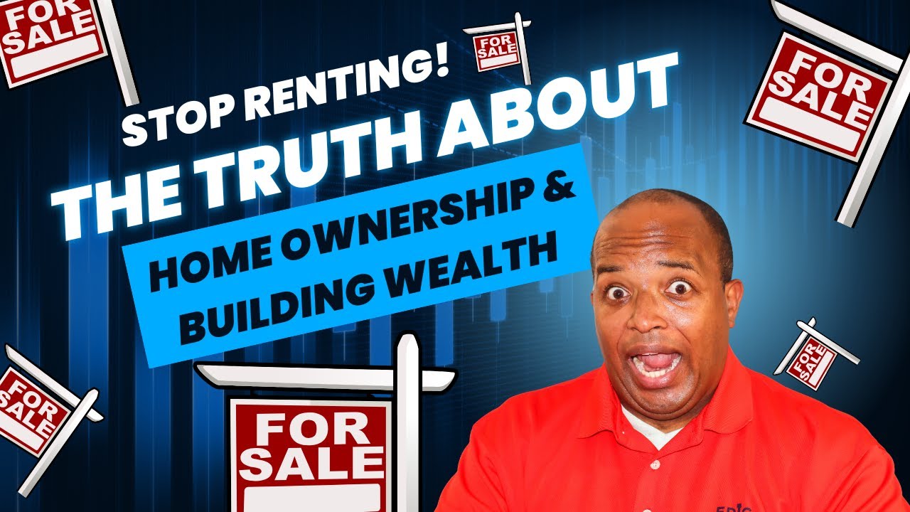 Stop Renting! The Truth About Home Ownership & Building Wealth | Mortgage Motivation
