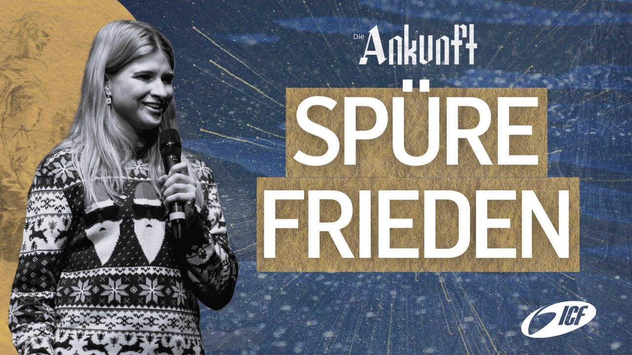 Spüre Frieden | Die Ankunft | Sarah Wetzel | ICF Heilbronn