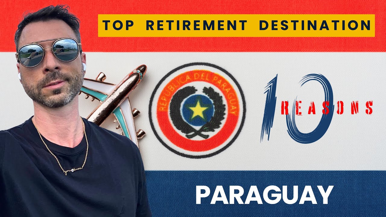 Retire Smart: 10 Reasons to Move to Paraguay 🇵🇾