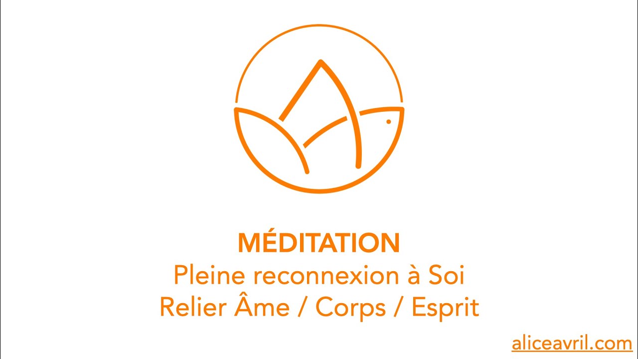 Reconnecter Âme - Corps - Esprit simplement ! - Méditation