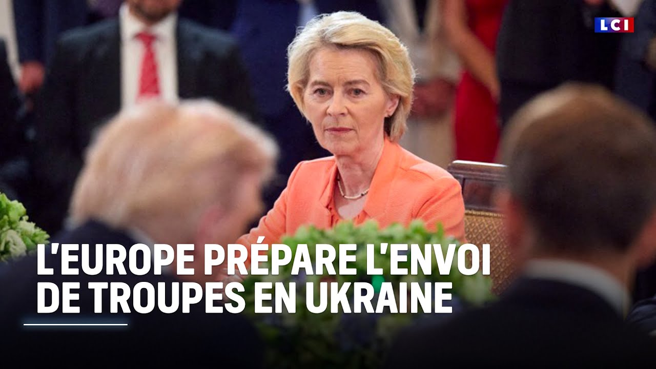 L'Europe prépare l'envoi de troupes en Ukraine｜LCI