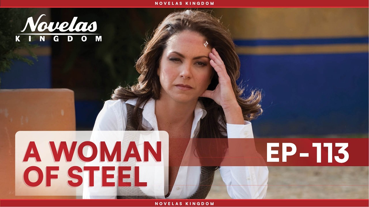 A Woman Of Steel | Episode - 113 (English Dubbed) Mexican Novela Series