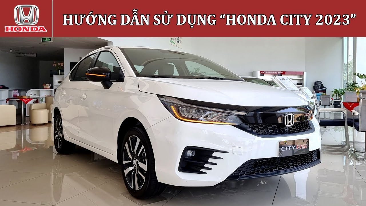 Hướng dẫn sử dụng Honda City 2023 từng nút bấm | Bán trả góp Honda City 2023 | Honda City RS 2023
