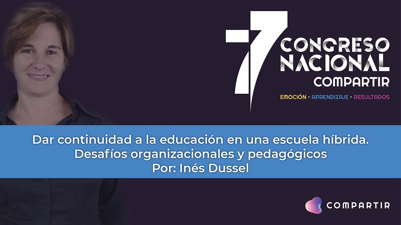 Inés Dussel - Dar continuidad a la educación en una escuela híbrida. Inés Dussel