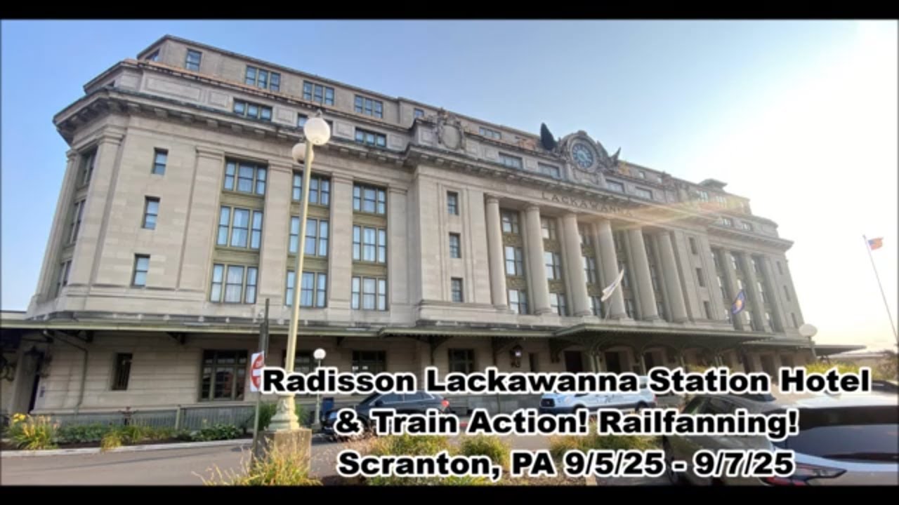 Radisson Lackawanna Station Hotel & Train Locomotive Railfanning Action! Scranton PA 9/5/25 - 9/7/25