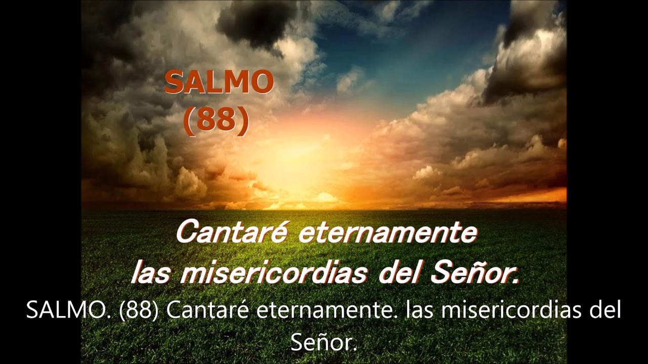 Salmo 88 Cantare eternamente, las misericordias del Señor (Mary F. Reza)