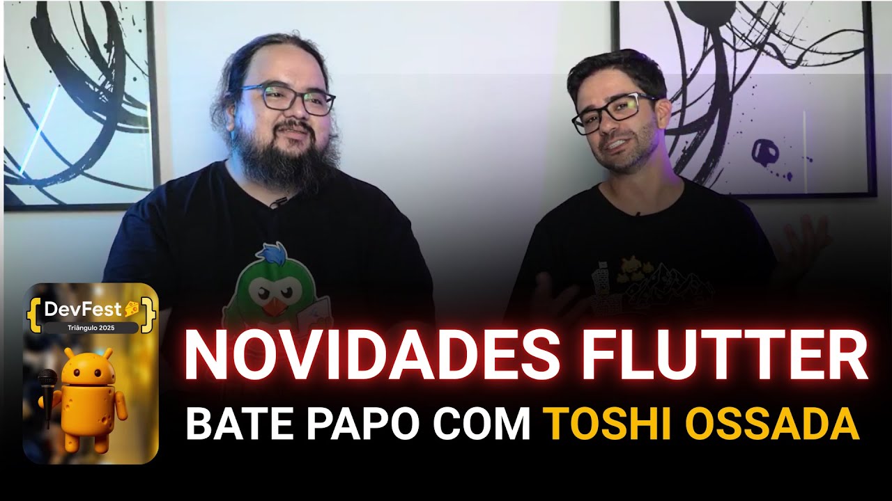Bate papo com Toshi Ossada da @Flutter Brasil sobre as novidades do flutter e Google