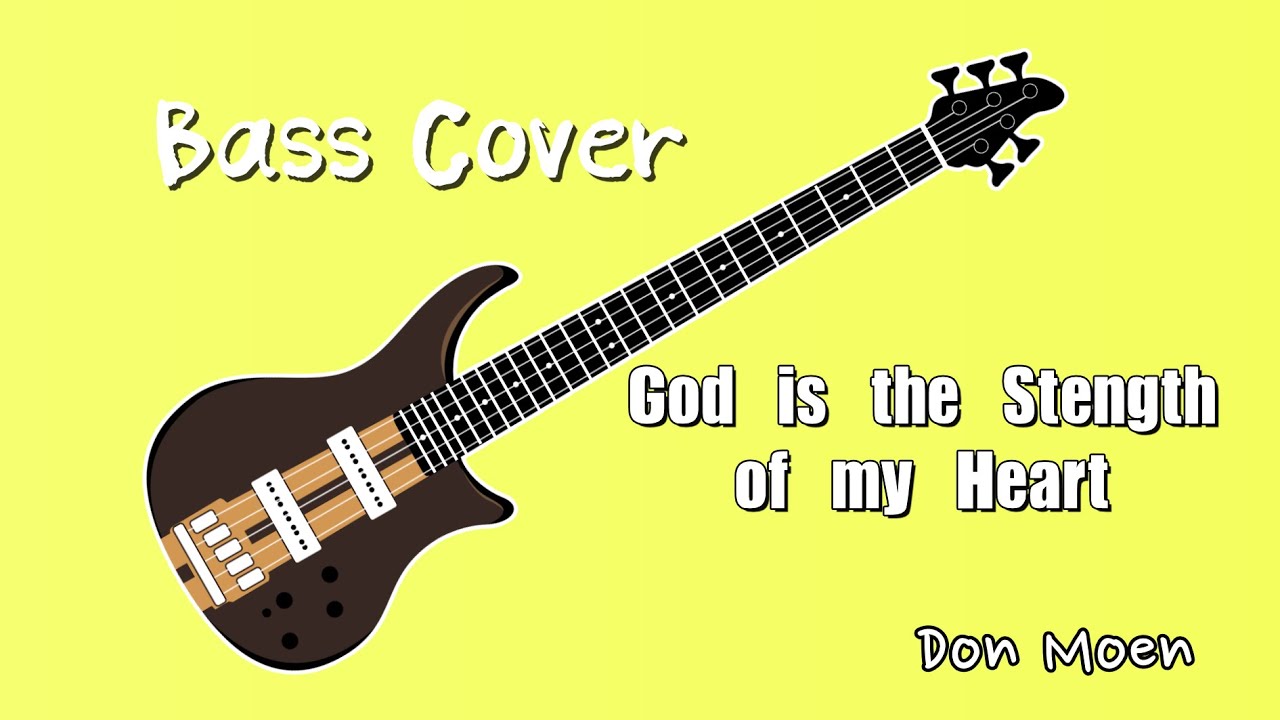 (Bass Cover)God Is the Strength of My Heart - Don moen/God is Good