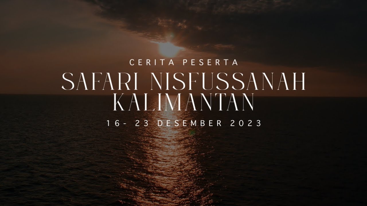 CERITA PESERTA SAFARI NISFUSSANAH KALIMANTAN 1445/2023