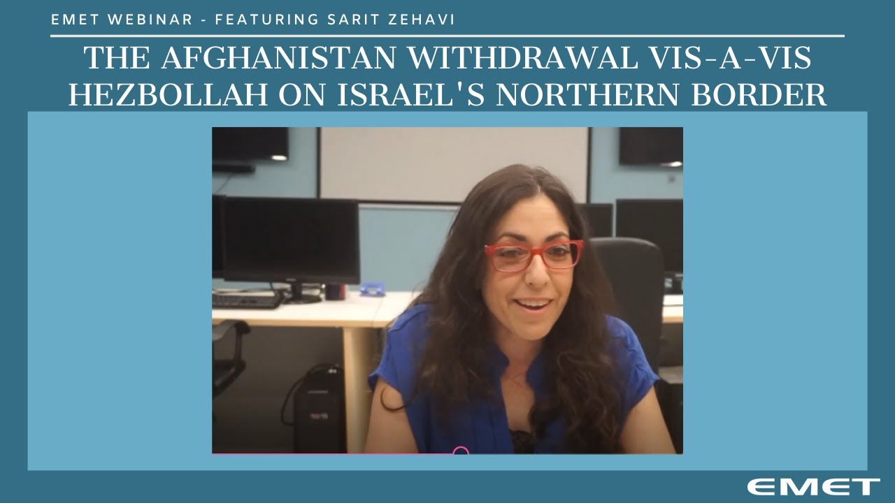 The Afghanistan Withdrawal Vis-a-Vis Hezbollah on Israel's Northern Border