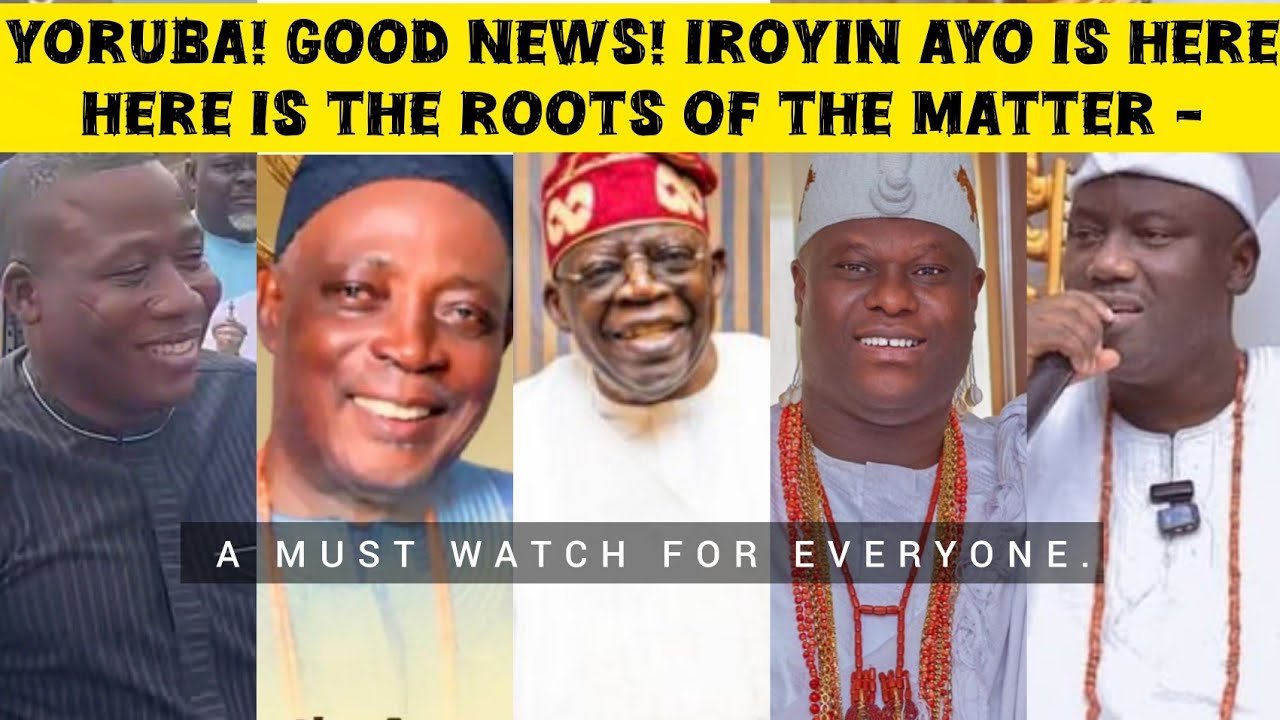 GOOD NEWS! IROYIN AYO FOR THE YORUBA! HERE IS THE ROOTS OF THE MATTER - A MUST WATCH FOR EVERYONE.
