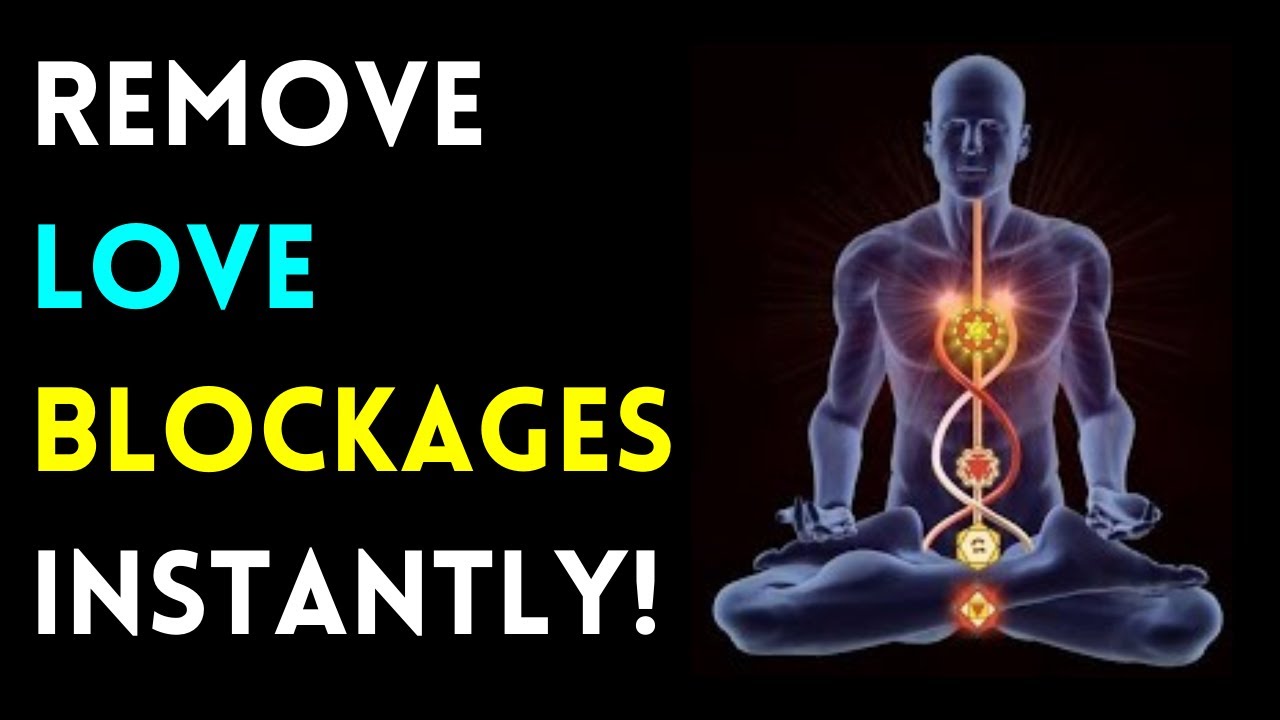 Remove Love Blockages Instantly