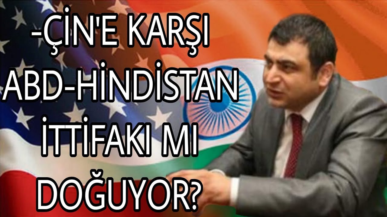 Çin’e Karşı Hindistan-ABD İttifakı mı Doğuyor? Sedat Laçiner yorumluyor
