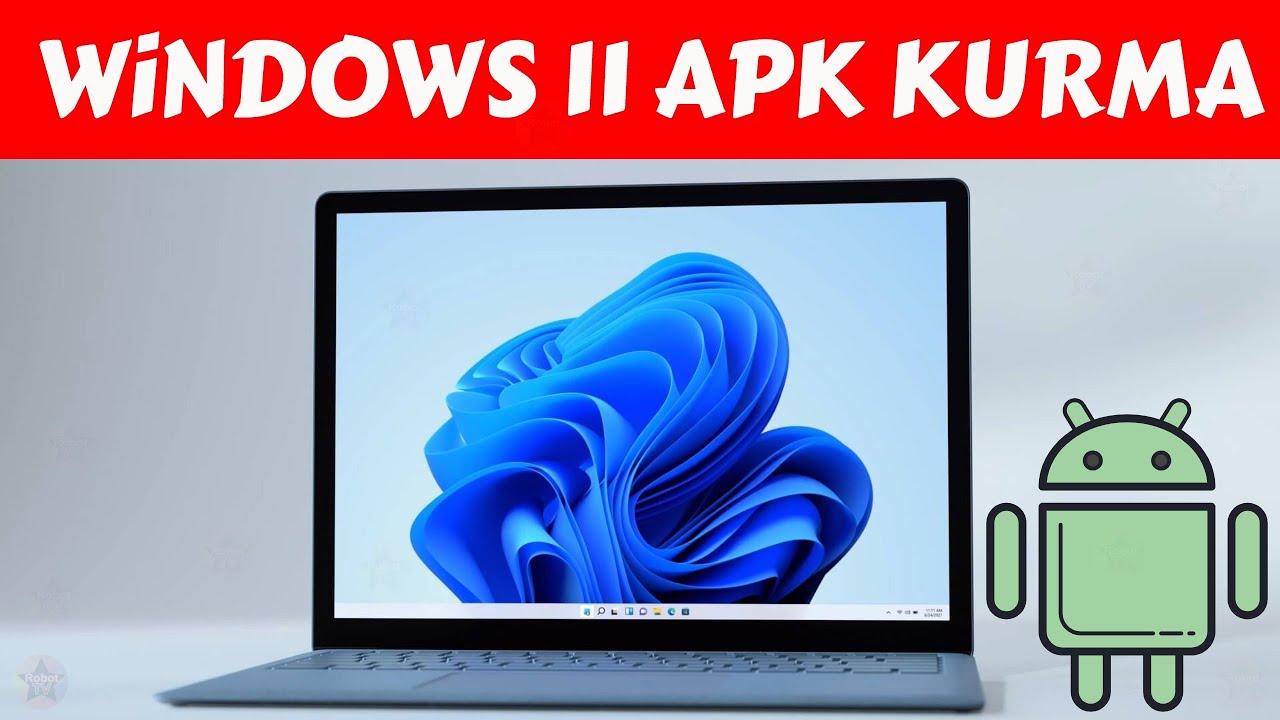 Windows 11 APK Yükleme - Emülatörsüz!