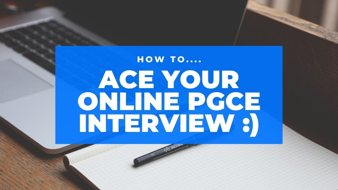 HOW TO ACE YOUR ONLINE PGCE INTERVIEW + STORYTIME😏