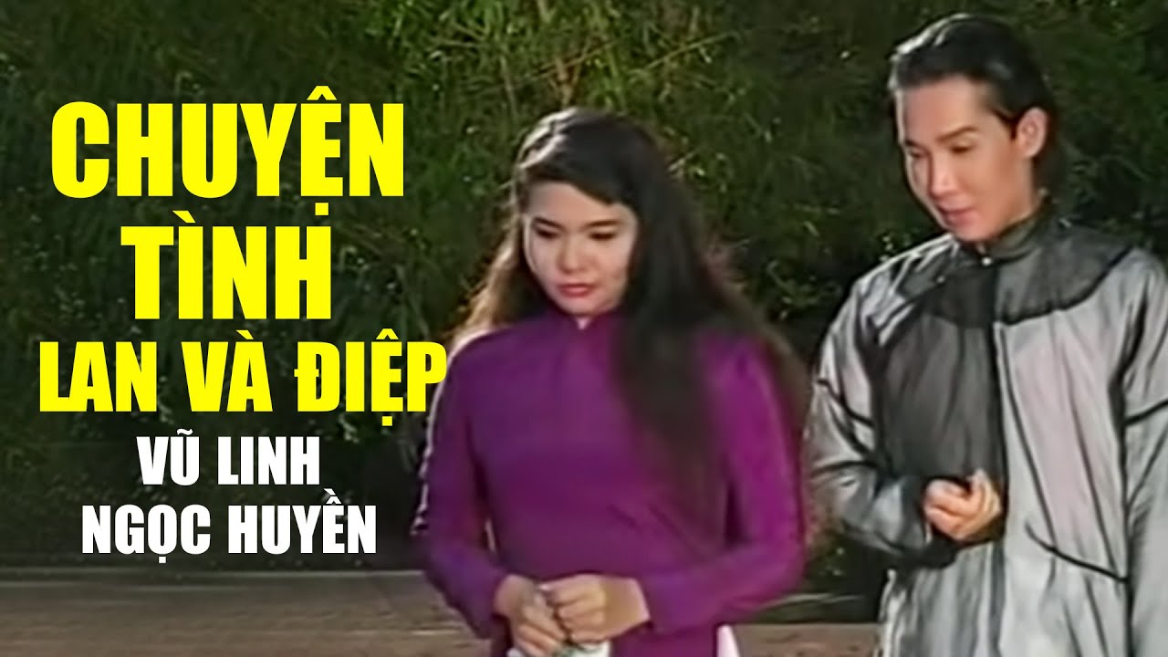Chuyện tình LAN và ĐIỆP - Vũ Linh ft. Ngọc Huyền | Official Music Video