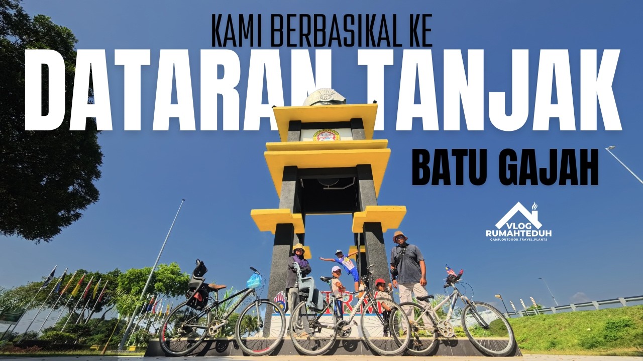 KAMI SEKELUARGA BERBASIKAL KE LAMAN MENARA TANJAK BATU GAJAH