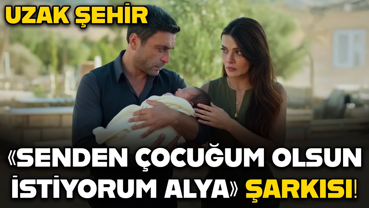Uzak Şehir 31. Bölüm – Alya & Cihan Aşk Şarkısı | Senden Çocuğum Olsun Alya | #uzakşehir