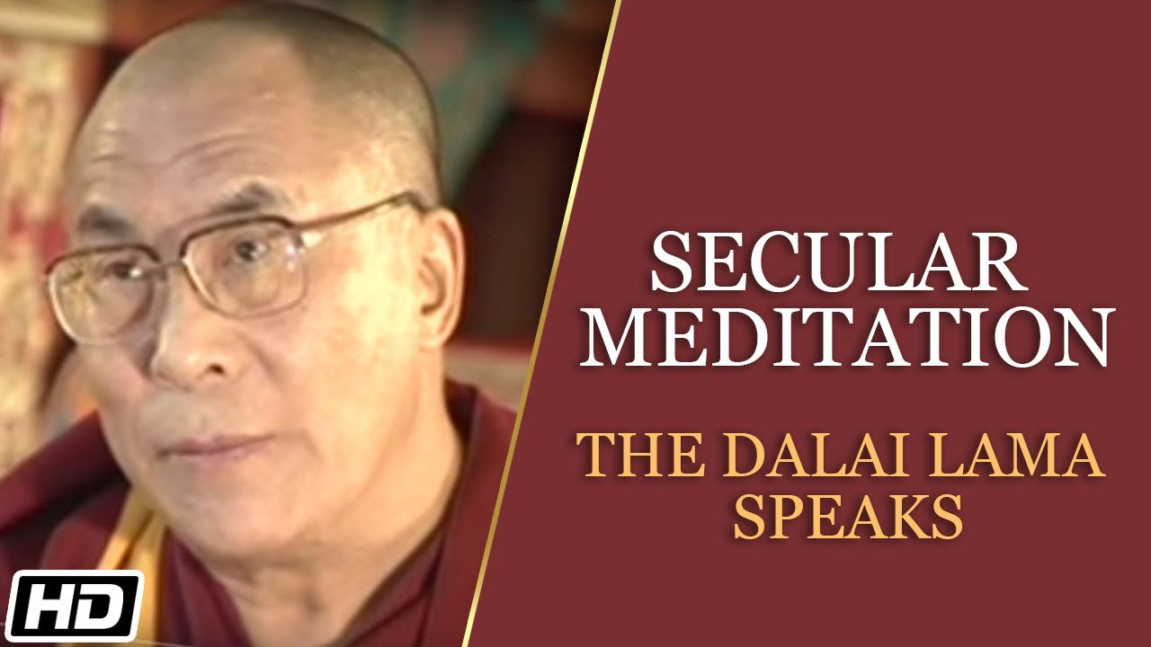 Secular Meditation | The Dalai Lama Speaks