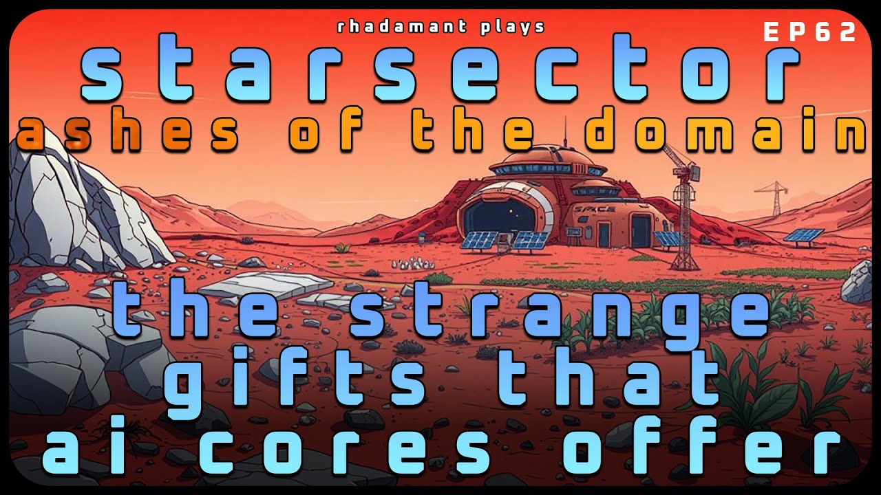 The Strange Gifts that AI Cores Offer in Starsector - Ashes of the Domain // EP62