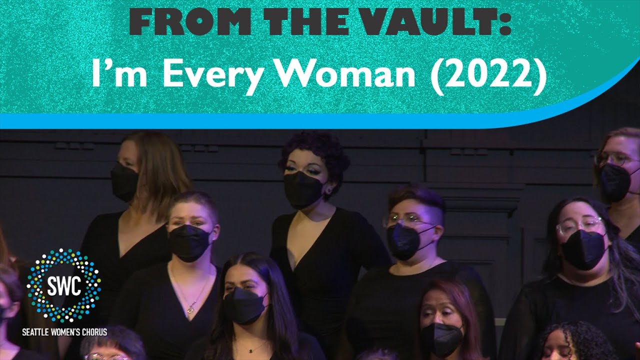I'm Every Woman (2022) | Seattle Women's Chorus