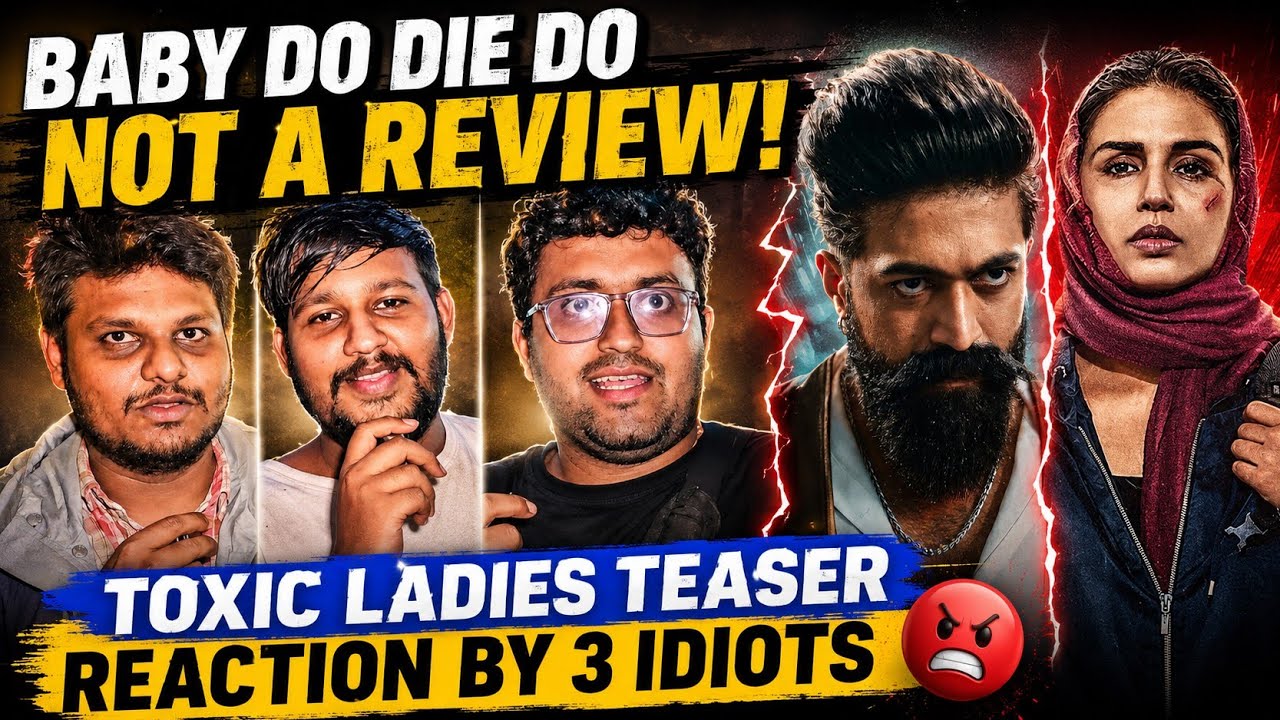 Baby Do Die Do Not A Review | Toxic Ladies & Ladies Teaser Reaction | By 3 Idiots | Yash | Huma