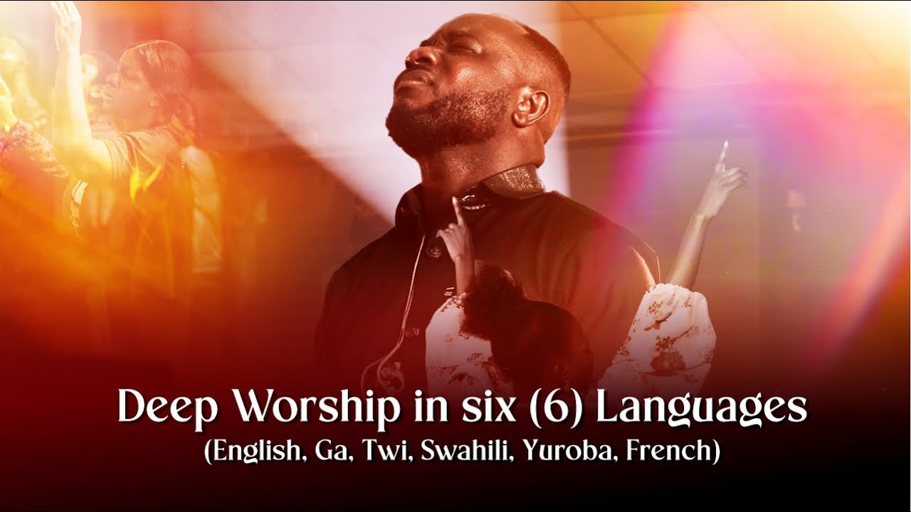 WE PRAISE YOUR NAME (YE DA W’ASE) - WORSHIP IN SIX (6) LANGUAGES