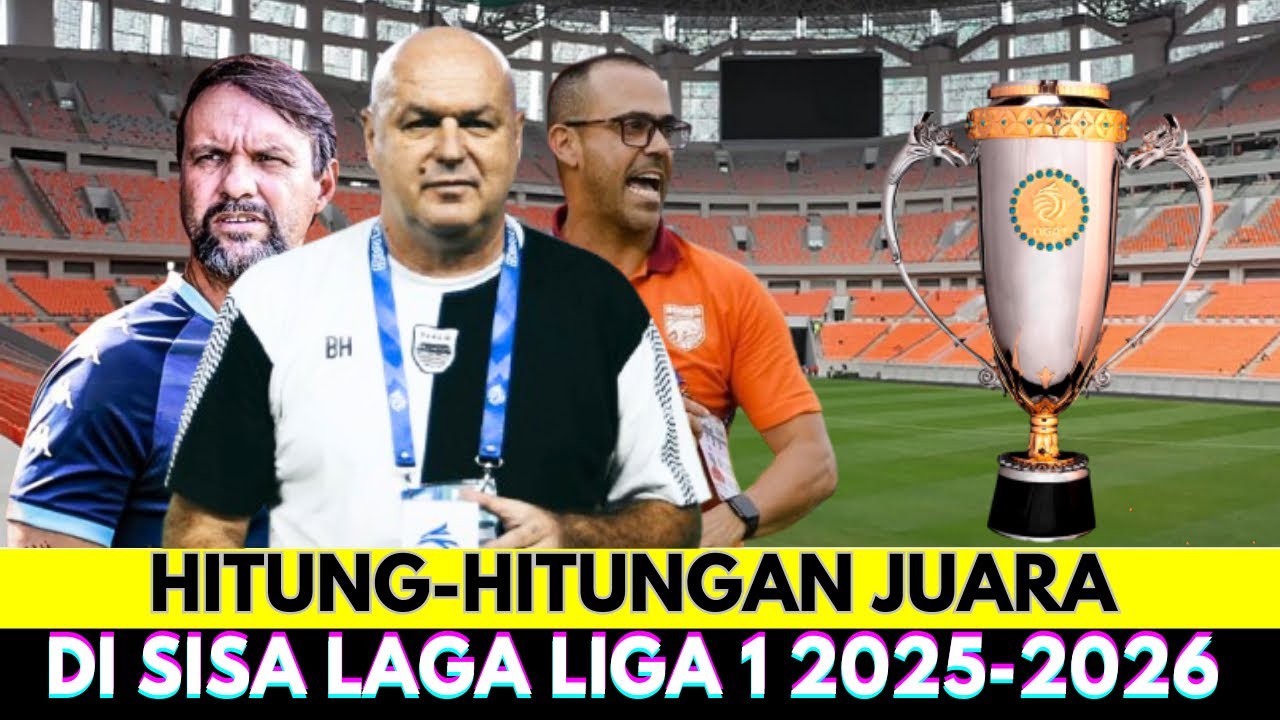 HITUNG-HITUNGAN POIN PELUANG JUARA DAN SISA JADWAL PERSIB BORNEO PERSIJA DI PEREBUTAN JUARA LIGA 1